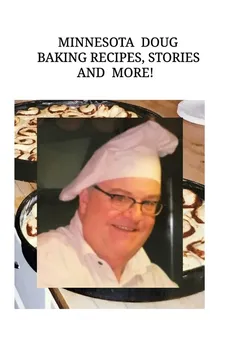Minnesota Doug Baking Recipes, Stories, and More! - Doug Pearson