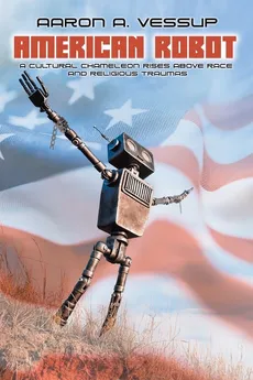 AMERICAN ROBOT - Aaron Anthony Vessup