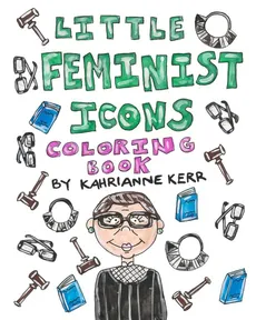 Little Feminist Icons Coloring Book - KahriAnne Kerr