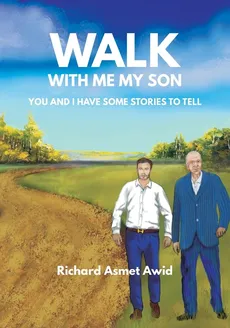 Walk With Me, My Son - Richard Asmet Awid