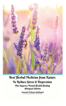 Best Herbal Medicine from Nature to Reduce Stress and Depression plus Improve Mental Health Healing Bilingual Edition - Jannah Firdaus Mediapro