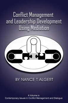 Conflict Management and Leadership Development Using Mediation - Nance T Algert