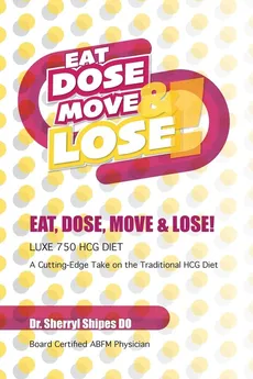 Eat, Dose, Move and Lose! - Dr. Sherryl Shipes DO