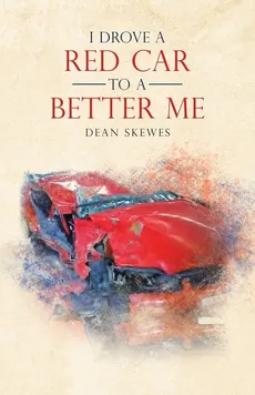 I Drove a Red Car to a Better Me - Dean Skewes