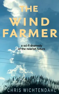 The Windfarmer - Chris Wichtendahl