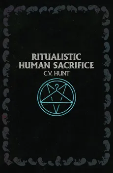 Ritualistic Human Sacrifice - C.V. Hunt