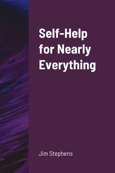 Self-Help for Nearly Everything - Jim Stephens