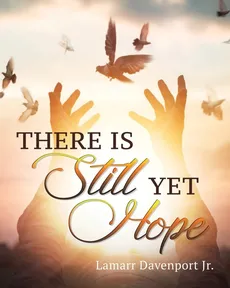 There Is Still yet Hope - Lamarr Davenport