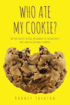 Who Ate My Cookie? - Rodney Jackson
