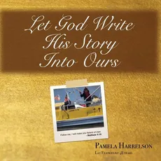 Let God Write His Story Into Ours - Pamela Harrelson