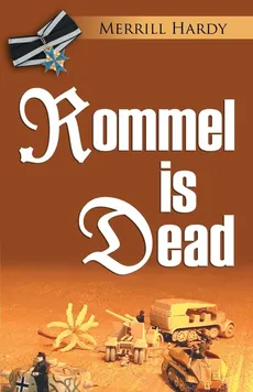 ROMMEL IS DEAD - Merrill Hardy