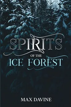 Spirits of the Ice Forest - Max Davine