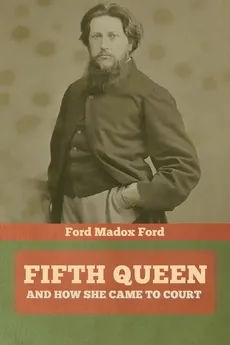 Fifth Queen - Madox Ford Ford