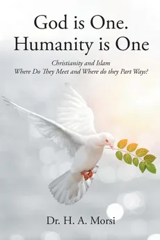 God is One. Humanity is One - Dr. H. A. Morsi