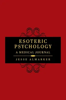 Esoteric Psychology - Jesse Almarker