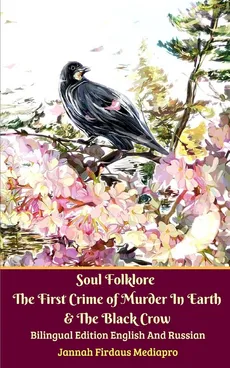Soul Folklore The First Crime of Murder In Earth and The Black Crow Bilingual Edition English and Russian - Jannah Firdaus Mediapro