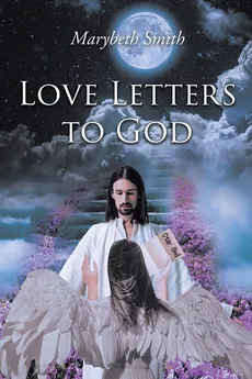 Love Letters to God!!! - Marybeth Smith