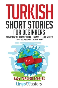 Turkish Short Stories for Beginners - Mastery Lingo