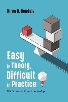 Easy in Theory, Difficult in Practice - Kiron D. Bondale