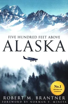Five Hundred Feet Above Alaska - Robert M. Brantner