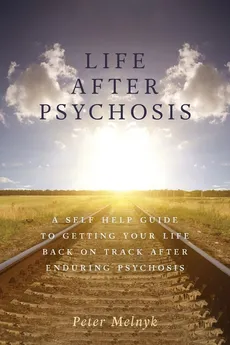 Life After Psychosis - Peter Melnyk