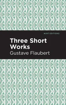 Three Short Works - Gustave Flaubert