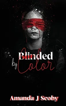 Blinded by Color - Amanda Scoby