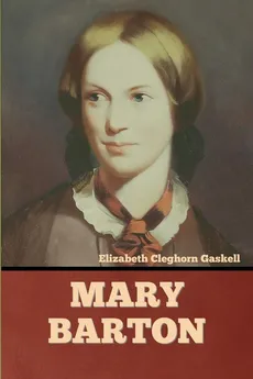 Mary Barton - Elizabeth Gaskell Cleghorn