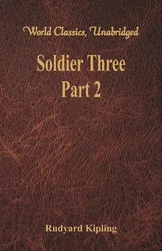 Soldier Three - Part 2 (World Classics, Unabridged) - Rudyard Kipling