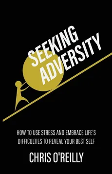 Seeking Adversity - Chris O'Reilly