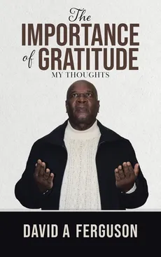 The Importance of Gratitude - David A Ferguson