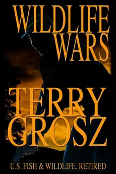 Wildlife Wars - Terry Grosz