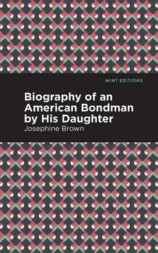 Biography of an American Bondman by His Daughter - Josephine Brown