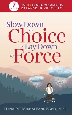 Slow Down by Choice or Lay Down by Force - Trina Pitts-Khalfani