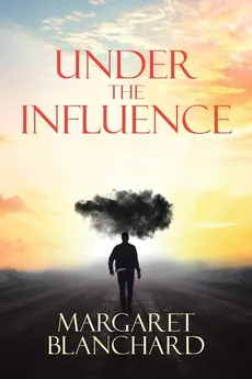 Under the Influence - Margaret Blanchard