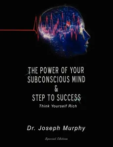 The Power of Your Subconscious Mind & Steps to Success - Joseph Murphy