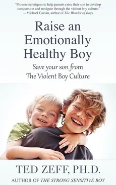 Raise an Emotionally Healthy Boy - Ted Zeff