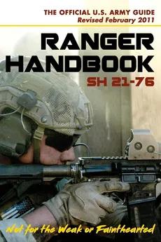 U.S. Army Ranger Handbook SH21-76, Revised FEBRUARY 2011 - Training Brigade Ranger