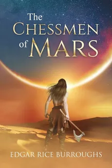 The Chessmen of Mars (Annotated) - Edgar Rice Burroughs