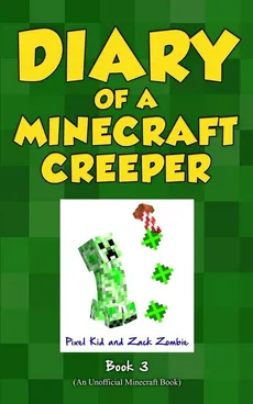 Diary of a Minecraft Creeper Book 3 - Pixel Kid