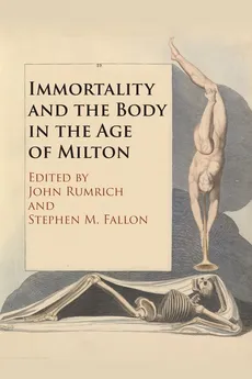 Immortality and the Body in the Age of Milton