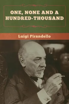 One, None and a Hundred-thousand - Pirandello Luigi