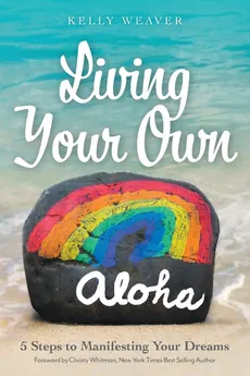 Living Your Own Aloha - Kelly Weaver