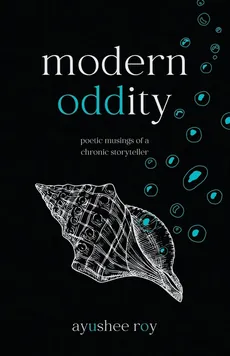 Modern Oddity - Ayushee Roy
