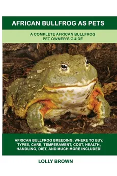 African Bullfrog as Pets - Lolly Brown