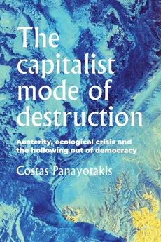 The capitalist mode of destruction - Costas Panayotakis
