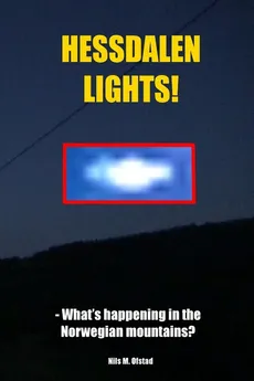 Hessdalen Lights! - What's happening in the Norwegian mountains? - Nils Ofstad
