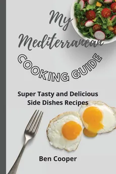My Mediterranean Cooking Guide - Ben Cooper