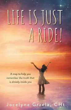 Life is Just a Ride! - Jocelyne Grzela