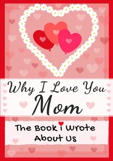 Why I Love You Mom - Group The Life Graduate Publishing